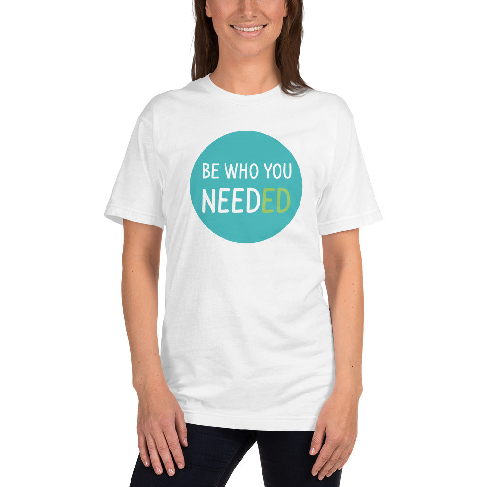 Be Who You Needed T-Shirt