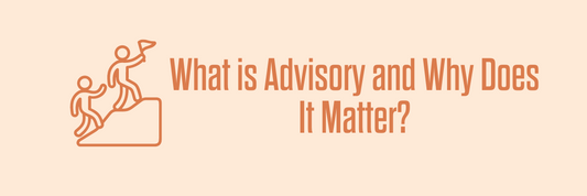 What is Advisory and Why Does It Matter?